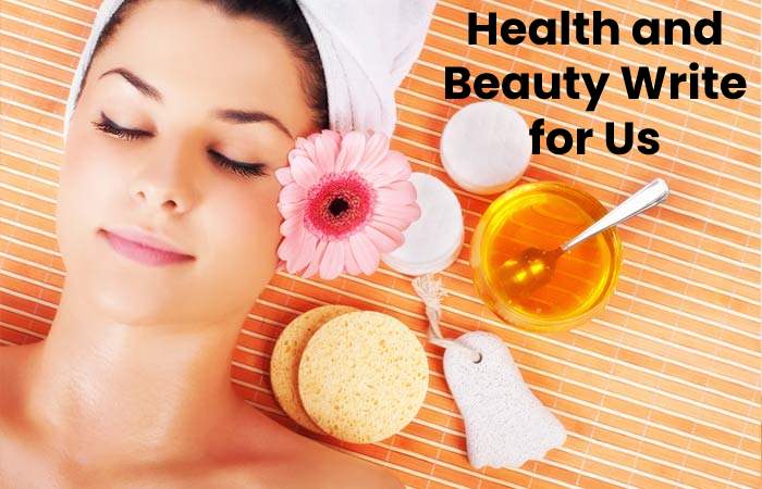 Health and Beauty Write For Us Content