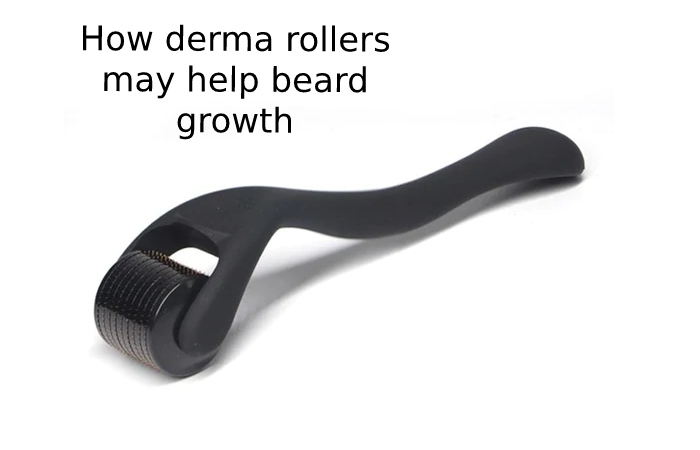 How derma rollers may help beard growth
