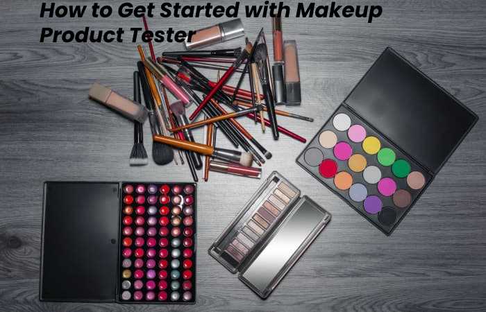 How to Get Started with Makeup Product Tester