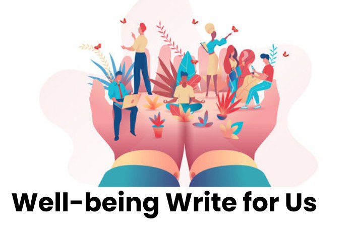 Well-being write for us content
