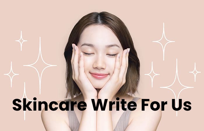 skincare Write For Us content