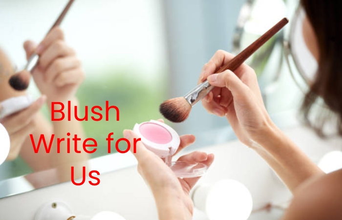 Blush Write for Us