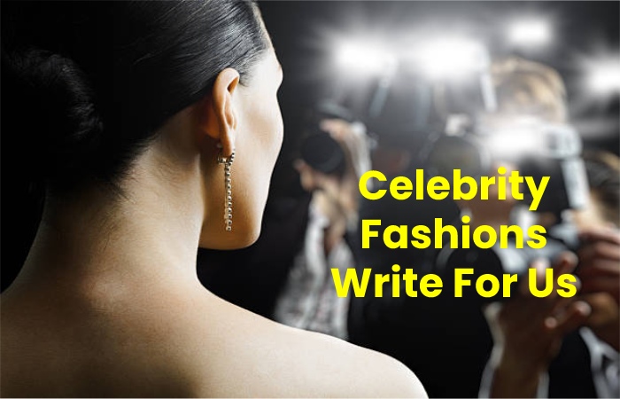 Celebrity Fashions write for us