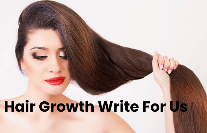 Hair Growth Write For Us 