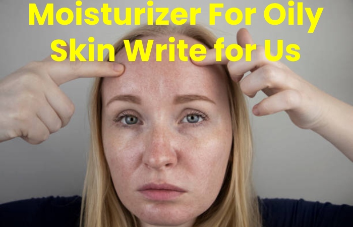 Moisturizer For Oily Skin