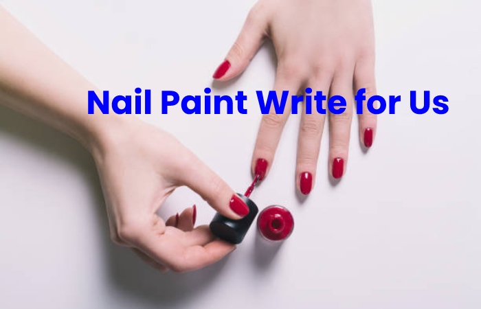 Nail Paint Write for Us 1