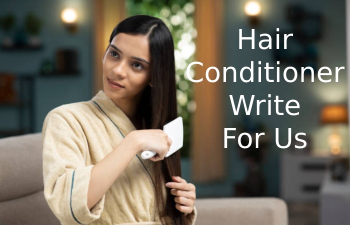 Hair Conditioner Write For Us