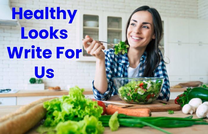 Healthy Looks write for us