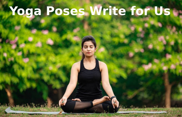 Yoga Poses Write for Us