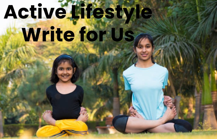 Active Lifestyle Write for Us