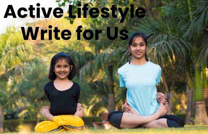 Active Lifestyle Write for Us