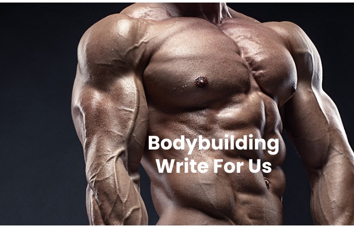 Bodybuilding Write For Us 