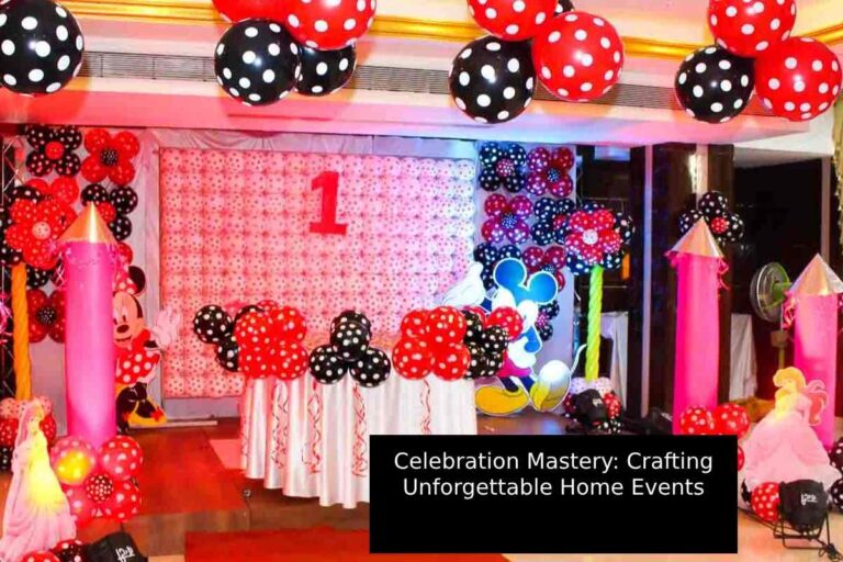 Celebration Mastery: Crafting Unforgettable Home Events
